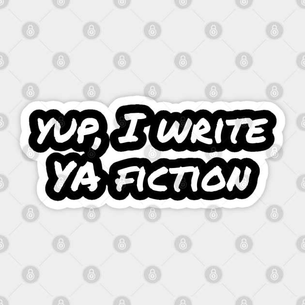 Yup, I write YA fiction Sticker by EpicEndeavours